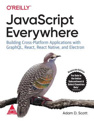 JavaScript Everywhere: Building Cross-Platform Applications with GraphQL, React, React Native, and Electron (English, Paperback, Adam Scott)(English, Paperback, Adam Scott)