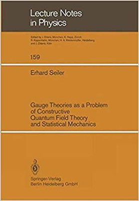 Gauge Theories As A Problem of Constructive Quantum Field Theory and Statistical Mechanics [Special Indian Edition/ Reprint Year : 2020](English, Paperback, E. Seiler)