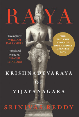 Raya  - The Epic True Story of South India's Greatest King(English, Hardcover, Reddy Srinivas)