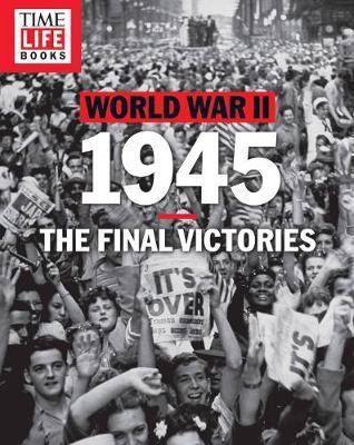 TIME-LIFE World War II: 1945(English, Paperback, TIME-LIFE The Editors of)