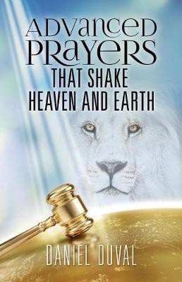 Advanced Prayers That Shake Heaven and Earth(English, Paperback, Duval Daniel)