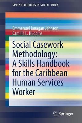 Social Casework Methodology: A Skills Handbook for the Caribbean Human Services Worker(English, Paperback, Johnson Emmanuel Janagan)