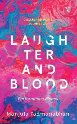 Laughter and Blood: Short Performance Pieces The Collected Plays, Volume 2(English, Paperback, Padmanabhan Manjula)