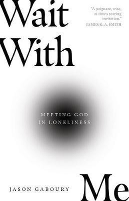 Wait with Me - Meeting God in Loneliness(English, Paperback, Gaboury Jason)