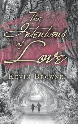 The Intentions of Love(English, Hardcover, Browne Kevin)