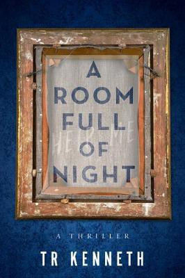 A Room Full of Night(English, Paperback, Kenneth TR)