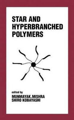 Star and Hyperbranched Polymers(English, Hardcover, Mishra Munmaya)