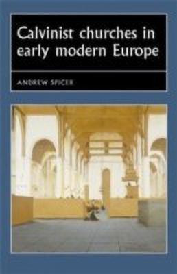 Calvinist Churches in Early Modern Europe(English, Hardcover, Spicer Andrew)