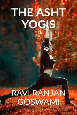 THE ASHT YOGIS(English, Paperback, RAVI RANJAN GOSWAMI)