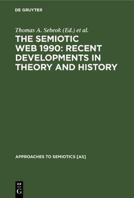 The Semiotic Web 1990: Recent Developments in Theory and History(English, Hardcover, unknown)