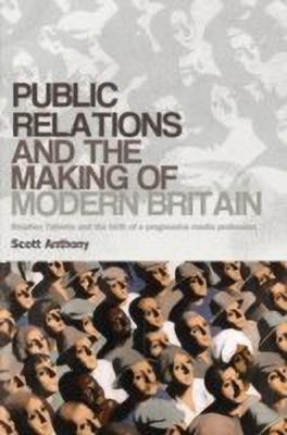 Public Relations and the Making of Modern Britain(English, Hardcover, Anthony Scott)