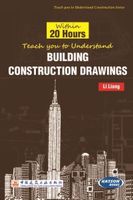 Within 20 Hours Teach you to Understand Building Construction Drawings(English, Paperback, Li Liang)