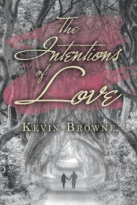 The Intentions of Love(English, Paperback, Browne Kevin)