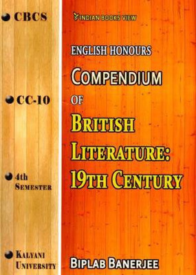 Cbcs English Honours Compendium Of British Literature:19th Century.cc-10,semester-4,kallyani University(Paperback, BIPLAB BANERJEE)