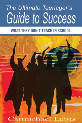 The Ultimate Teenager's Guide to Success(English, Paperback, Lewis Carmichael)
