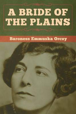 A Bride of the Plains(English, Paperback, Orczy Baroness Emmuska)
