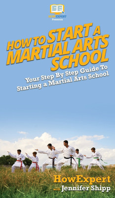 How To Start a Martial Arts School(English, Hardcover, Howexpert Jennifer)
