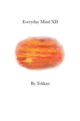 Everyday Mind XII(English, Paperback, Tekkan)