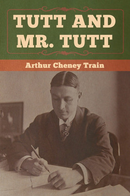 Tutt and Mr. Tutt(English, Paperback, Train Arthur Cheney)