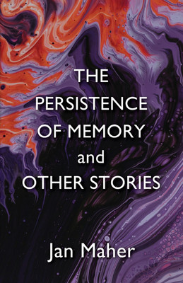 The Persistence of Memory and Other Stories(English, Paperback, Maher Jan)