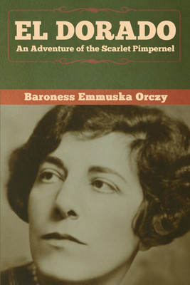 El Dorado(English, Paperback, Orczy Baroness Emmuska)