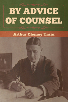 By Advice of Counsel(English, Paperback, Train Arthur Cheney)