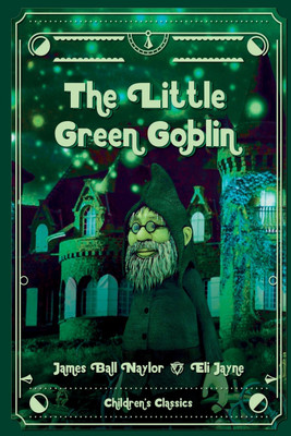 The Little Green Goblin(English, Paperback, Naylor James Bell)