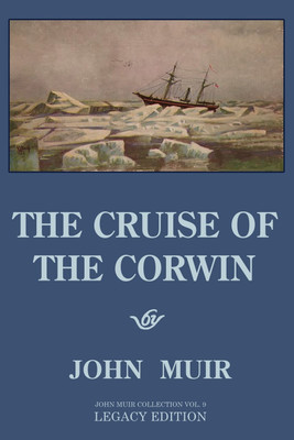 The Cruise Of The Corwin - Legacy Edition(English, Paperback, Muir John)