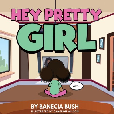 Hey Pretty Girl(English, Paperback, Bush Banecia T)