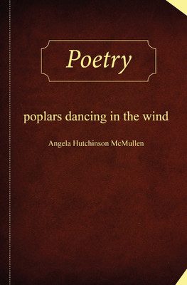 Poplars Dancing in the Wind(English, Paperback, McMullen Angela Hutchinson)