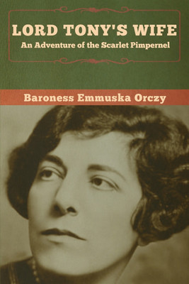 Lord Tony's Wife(English, Paperback, Orczy Baroness Emmuska)