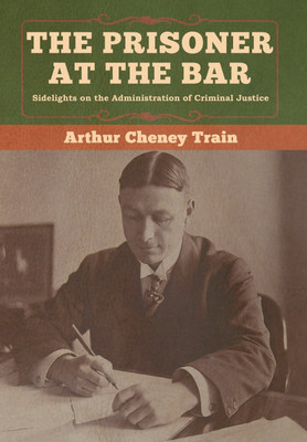 The Prisoner at the Bar(English, Hardcover, Train Arthur Cheney)