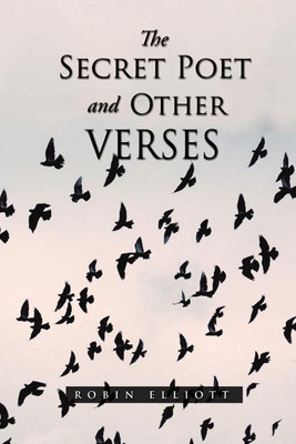 The Secret Poet & Other Verses(English, Paperback, Elliott Robin)