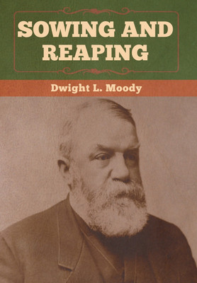 Sowing and Reaping(English, Hardcover, Moody Dwight L)