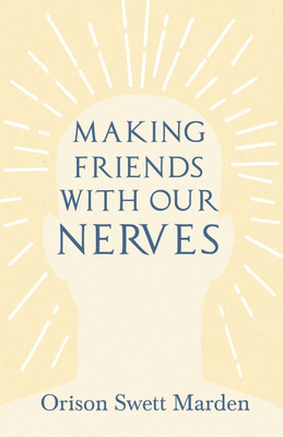 Making Friends with Our Nerves(English, Paperback, Marden Orison Swett)