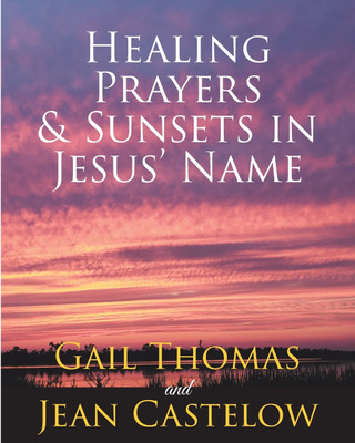 Healing Prayers & Sunsets in Jesus' Name(English, Paperback, Thomas Gail)