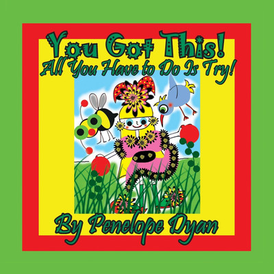 You Got This! All You Have To Do Is Try!(English, Paperback, Dyan Penelope)
