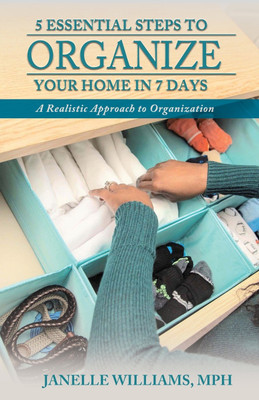 5 Essential Steps to Organize Your Home in 7 Days(English, Paperback, Williams Janelle)