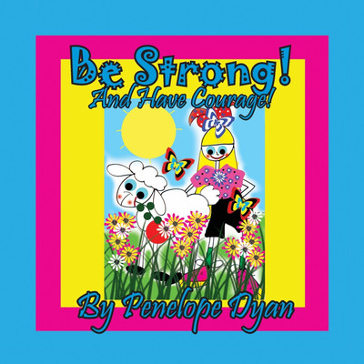 Be Strong! And Have Courage!(English, Paperback, Dyan Penelope)