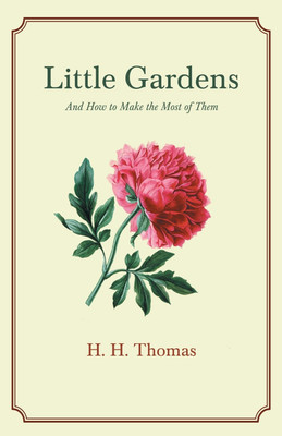 Little Gardens; And How to Make the Most of Them(English, Paperback, Thomas H H)