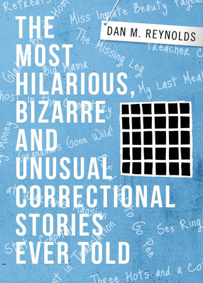 The Most Hilarious, Bizarre and Unusual Correctional Stories Ever Told(English, Paperback, Reynolds Dan M)