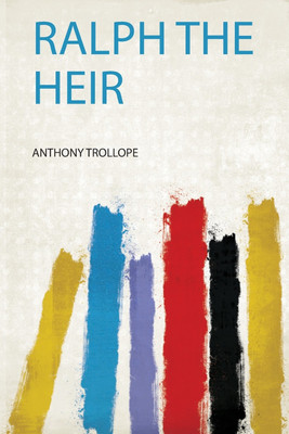 Ralph the Heir(English, Paperback, Trollope Trollope)