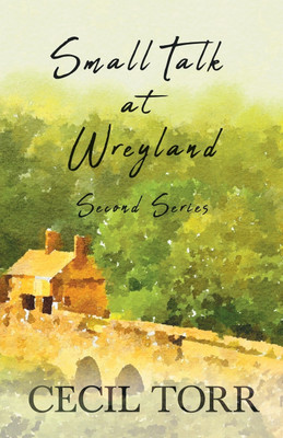 Small Talk at Wreyland - Second Series(English, Paperback, Torr Cecil)