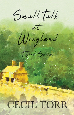 Small Talk at Wreyland - Third Series(English, Paperback, Torr Cecil)