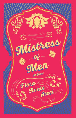 Mistress of Men - A Novel(English, Paperback, Steel Flora Annie)