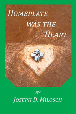 Home Plate Was The Heart & Other Stories(English, Paperback, Milosch Joseph D)