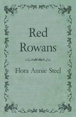 Red Rowans(English, Paperback, Steel Flora Annie)