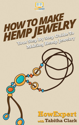 How To Make Hemp Jewelry(English, Hardcover, Howexpert Tabitha)