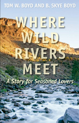 Where Wild Rivers Meet(English, Paperback, Boyd Tom W)
