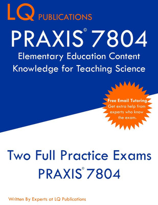 PRAXIS 7804 Elementary Education Content Knowledge for Teaching Science(English, Paperback, Publications Lq)